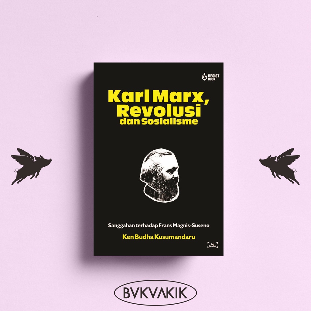 Karl Marx Revolusi dan Sosialisme - Ken Budha Kusumandaru