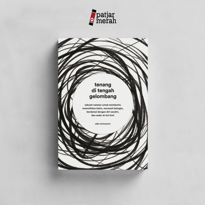 

Tenang di Tengah Gelombang - Adjie Santosoputro Best Seller
