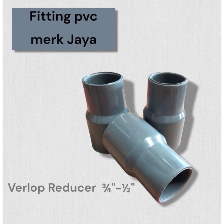 Sok verlop merk Jaya ukuran ¾" - ½" / sok verlop pvc paralon ¾". - ½"