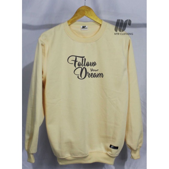 Crewneck Pria Wanita Terlaris Sweater Sablon Aesthetic Follow Your Dream