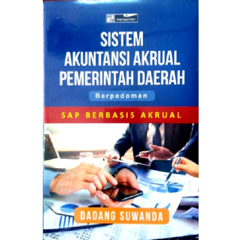 Sistem Akuntansi Akrual Pemerintah Daerah berpedoman SAP berbasis Akrual - Dadang Suwanda