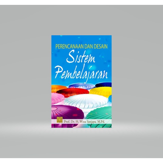 Perencanaan dan Desain Sistem Pembelajaran by Wina Sanjaya
