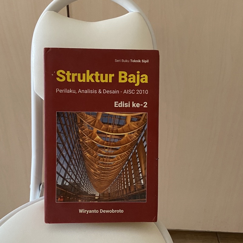 Buku teknik Sipil Struktur Baja edisi ke-2 karya Wiryanto Dewobroto
