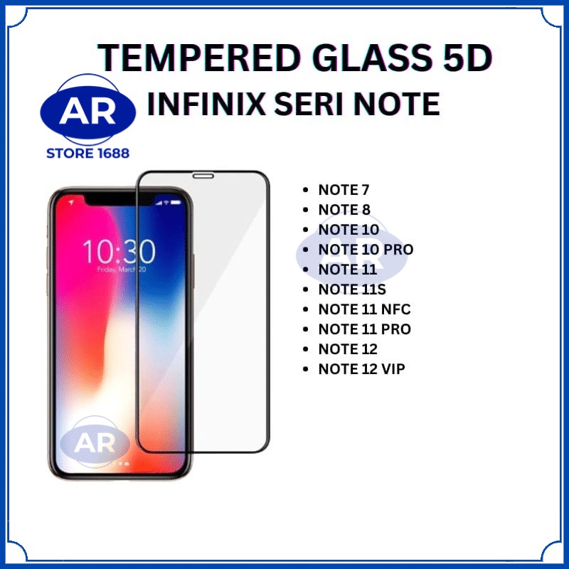 AR-TEMPERED GLASS 5D ANTIGORES KACA KOMPATIBEL INFINIX SERI NOTE,NOT 7,NOT 8,NOT 10,NOT 10 PRO,NOT 11,NOT 11s,NOT 11 NFC,NOT 11 PRO,NOT 12,NOT 12 VIP