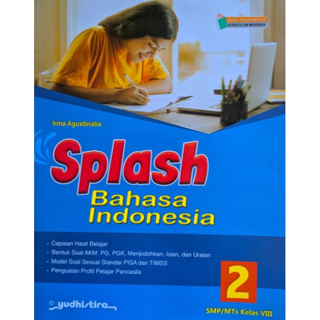 

BUKU Pembelajaran & Latihan Soal Asesmen Harian SPLASH Bahasa Indonesia Kelas 2/VIII SMP/MTs Kurikulum Merdeka/ K-22 Yudhistira