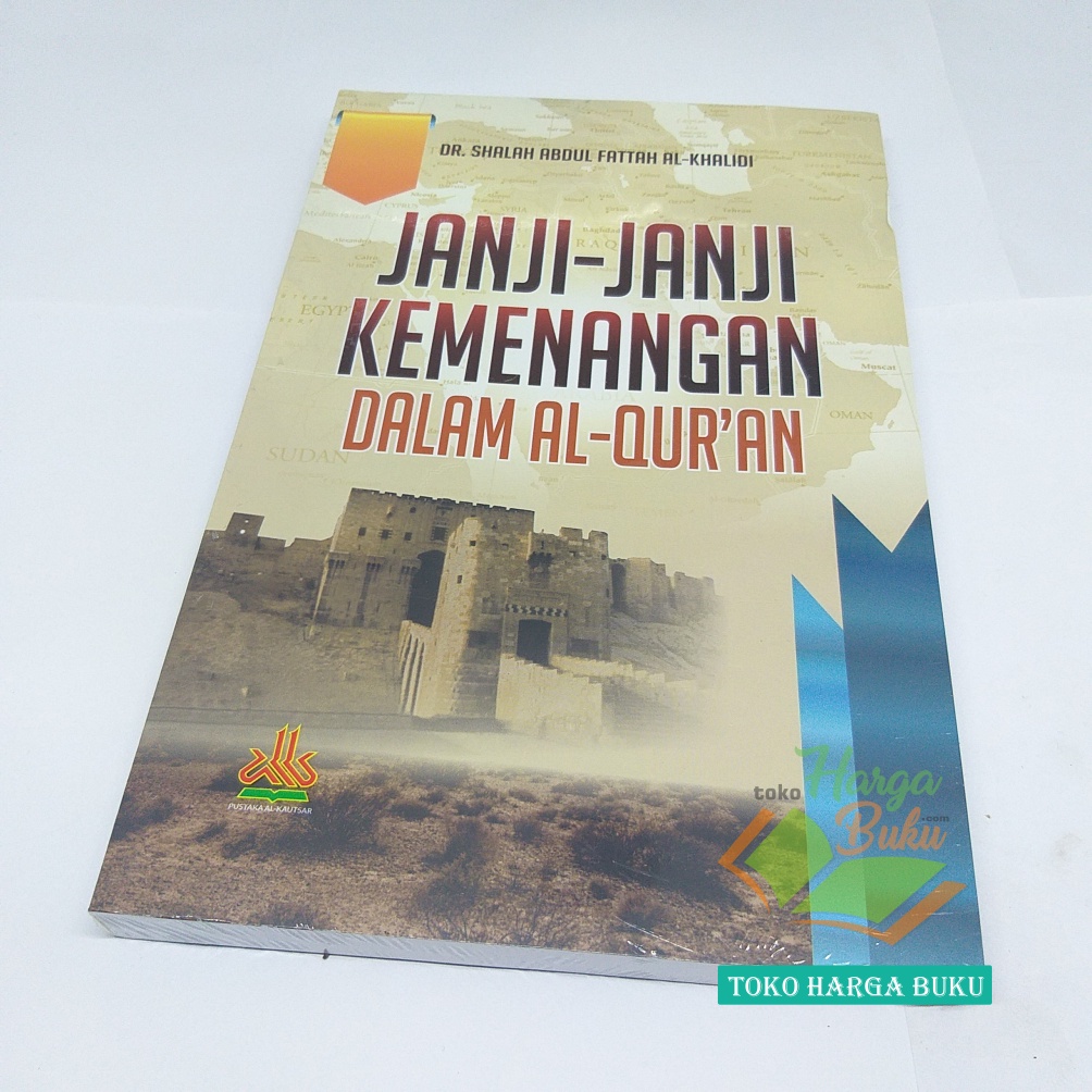 Janji-Janji Kemenangan dalam Al-Qur'an Nubuwah dalam Al Quran Karya Dr Shalah Abdul Fattah Al-Khalidi Penerbit Pustaka Al-Kautsar