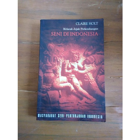 Buku Melacak Jejak Perkembangan Seni Di Indonesia Claire Holt
