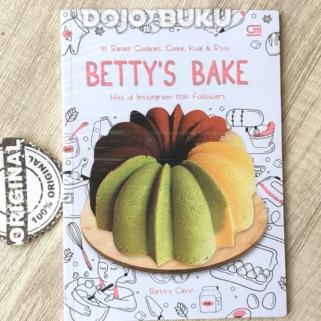 Betty’s Bake : 55 Resep Cookies, Cake Kue Dan Roti Hits Di Insta gram by Betty Cenn