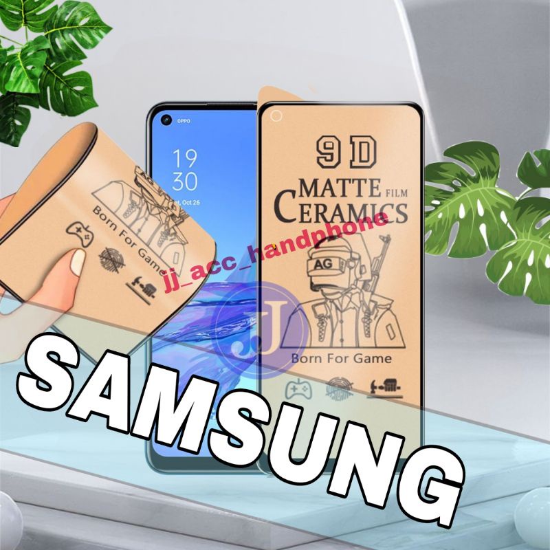 Screen guard Pelindung Layar Tempered Ceramic Matte Clear SAMSUNG A33 5G A53 5G A73 5G A04S A04 A04E A14 F04 A34 A14 4G A54 A24 M14