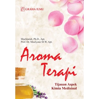 Aroma Terapi; Tijauan Aspek Kimia Medisinal - Muchtaridi - Graha Ilmu