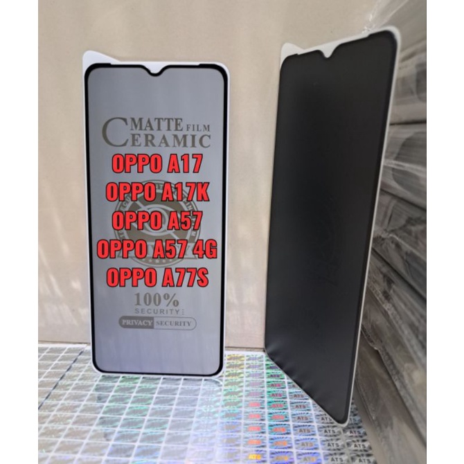 Tempered Glass Anti-Spy Ceramic Matte 1 Tipe 10pcs Tipe Lengkap, Oppo A17 Oppo A17K Oppo A57 Oppo A57 4G Oppo A77S , Tipe Pengaman Layar Depan , Tipe Pelindung Layar Anti-Spy , Bahan Pengaman Layar Anti-Spy Ceramic Matte, Merek Handphone All Tipe