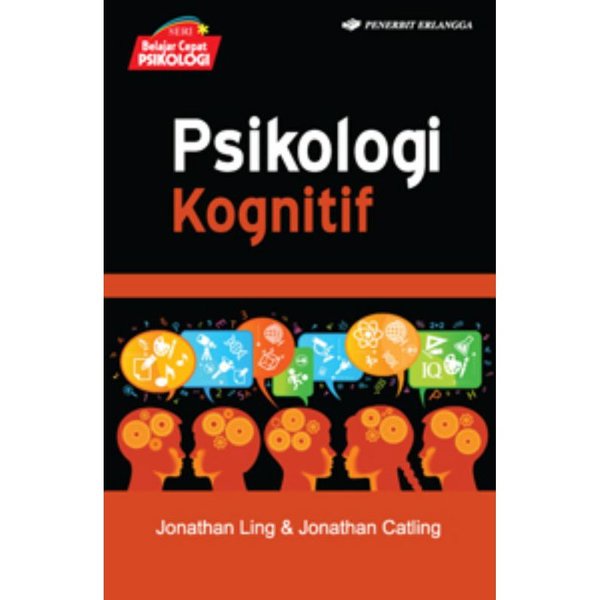 Seri Belajar Cepat Psikologi - Psikologi Kognitif - Jonathan Ling - Jonathan Catling - ERLG