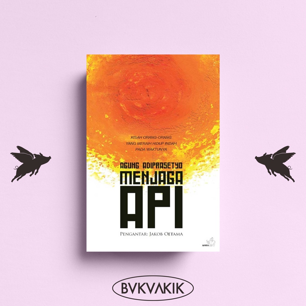 Menjaga Api - Agung Adiprasetyo