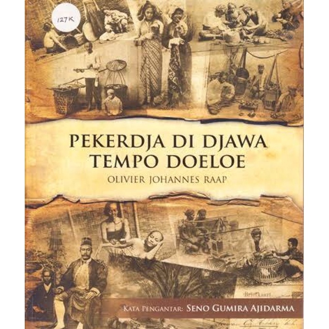 Pekerdja di Djawa Tempo Doeloe / Olivier Johannes Raap / Galang Pustaka / BUKU NOVEL MAJALAN BACAAN 
