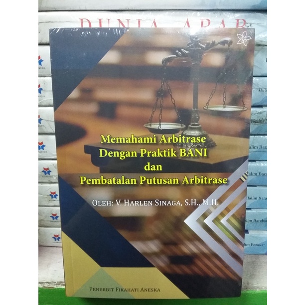 

Memahami Arbitrase Dengan Praktik BANI dan Pembatalan Putusan Arbitras