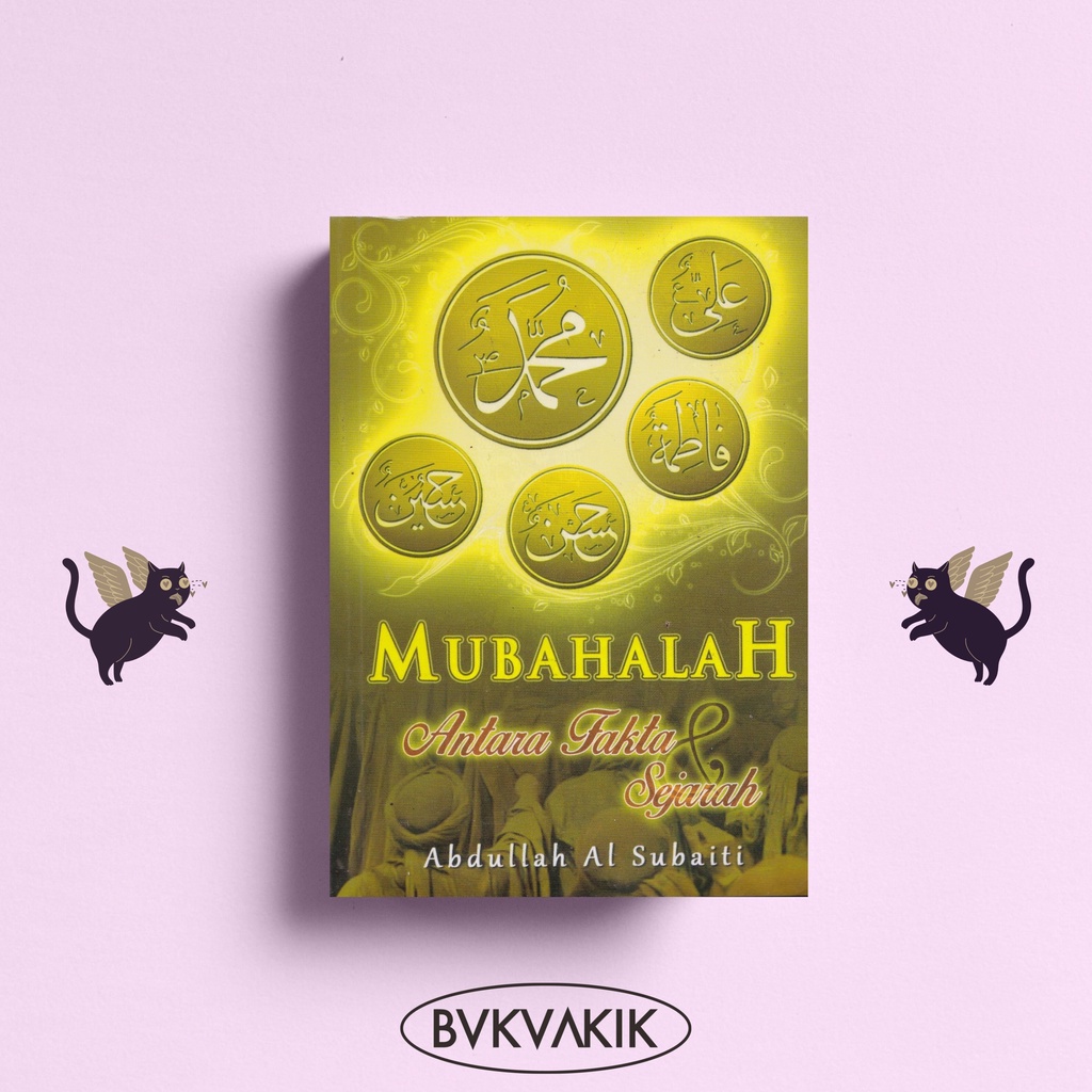 MUBAHALAH ANTARA FAKTA &amp; SEJARAH - Abdullah Al Subaiti