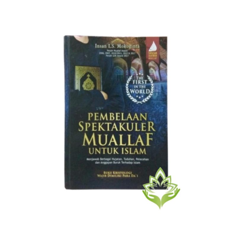 PEMBELAAN SPEKTAKULER MUALAF UNTUK ISLAM (Buku Momental Terakhir Ustadz Insan LS Mokoginta)