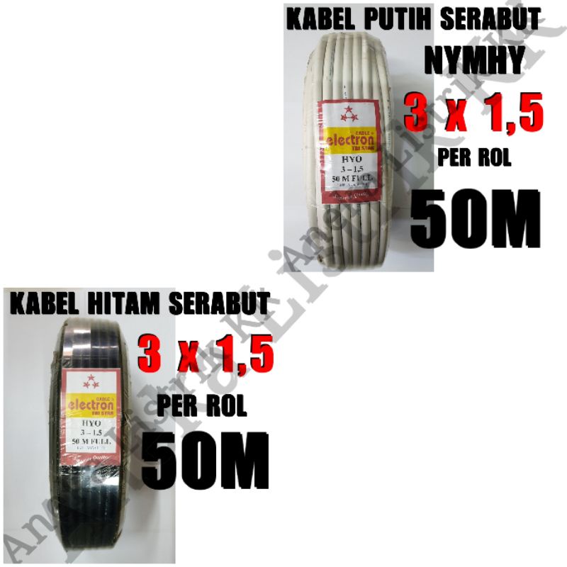 ELECTRON KABEL PUTIH SERABUT NYMHY 3 X 1,5 PER ROL 50M NYM HY 3X1,5 HITAM SERABUT NYYHY  3 X 1.5 NYY