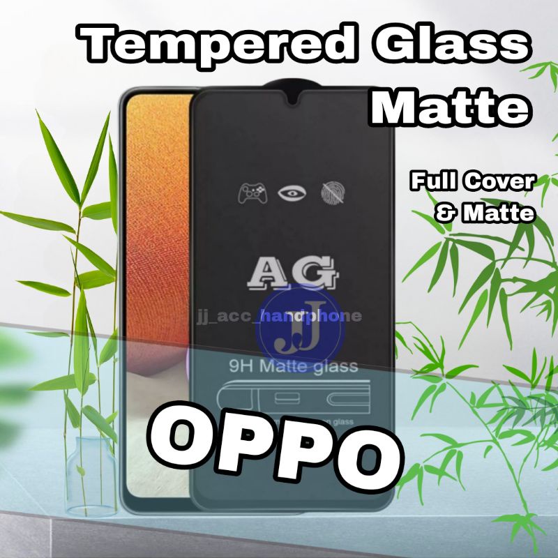Tg Pelindung Layar Anti Gores Glare Tempered Glass Matte OPPO A1K A12 A15 A15S A16 A3S A31 A33 A5S A53 A53S A54 A74 A91 A95 NEO 9 A5 2020 A9 2020 F7 F9 F11 F11 PRO RENO 2 2F 3 5 5F 6 4G 5 5G A55 A57 2022 RENO 7 4G 5G 8 4G 8z 8t A17 A77 A77S A17K A58 A78