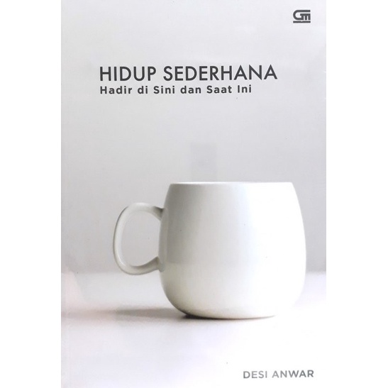 

Buku Hidup Sederhana Hadir di Sini dan Saat ini oleh Desi Anwar