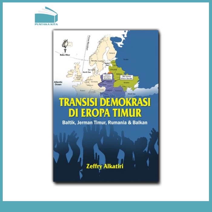 Transisi Demokrasi di Eropa Timur; Baltik, Jerman Timur, Rumania, dan Balkan