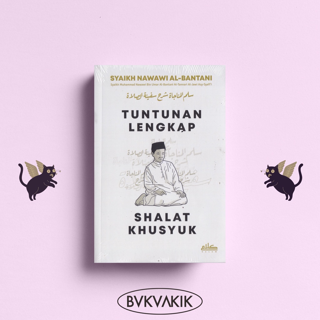 Tuntunan Lengkap Shalat Khusyuk - Syaikh Nawawi Al-Bantani