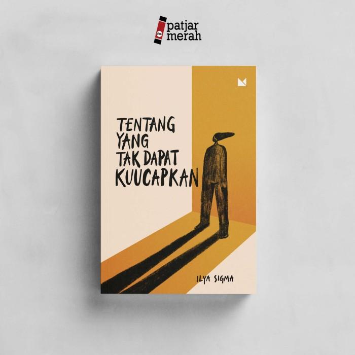 

Buku Tentang yang Tak Dapat Kuucapkan - Ilya Sigma Best Seller