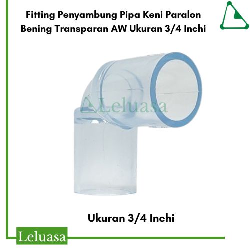 Fitting Penyambung Pipa Keni Paralon Bening Transparan AW Ukuran 3/4 Inchi