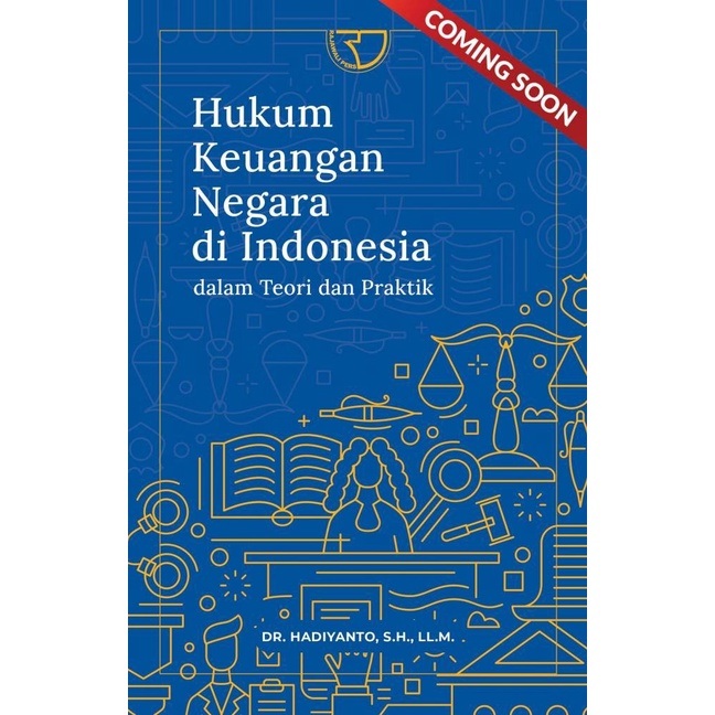 

HUKUM KEUANGAN NEGARA DI INDONESIA – Dr. Hadiyanto S.H. LL.M.
