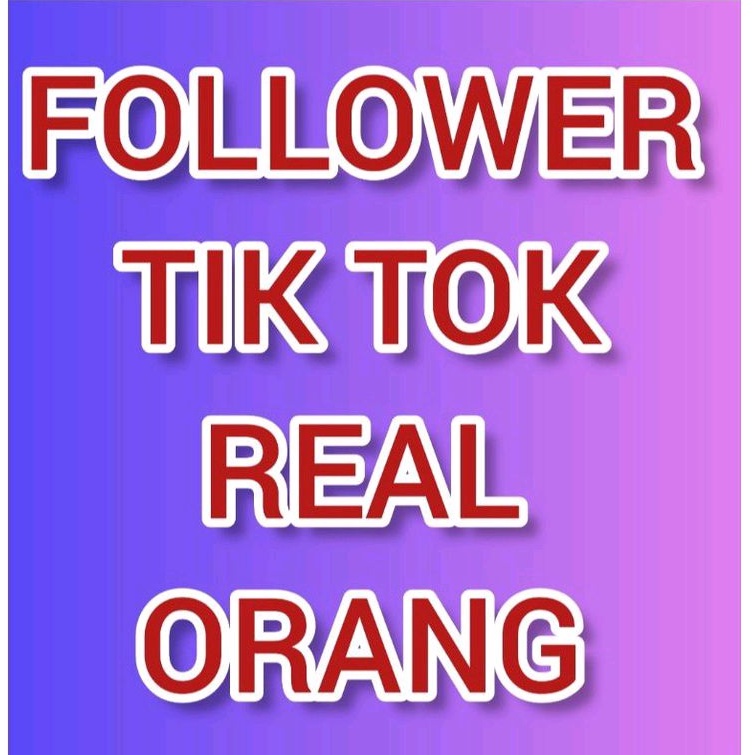 FOLLOWER TIKTOK permanen real ORANG