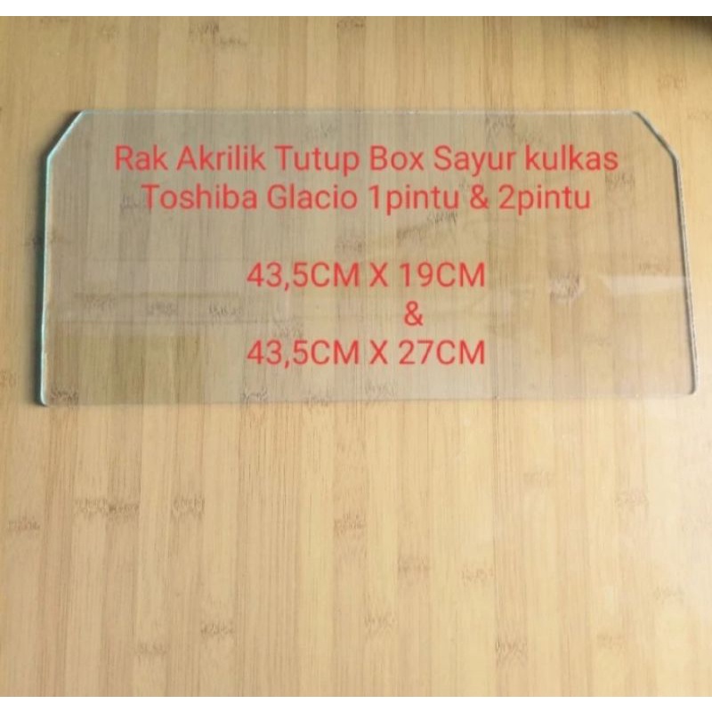 Rak Tutup Box Sayur Kulkas Toshiba Glacio rak Akrilik/tray Akrilik 1 pintu dan 2 pintu