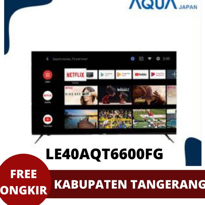 AQUA LE40AQT6600FG LED TV 40INCH ANDROID TV/ SMART AI