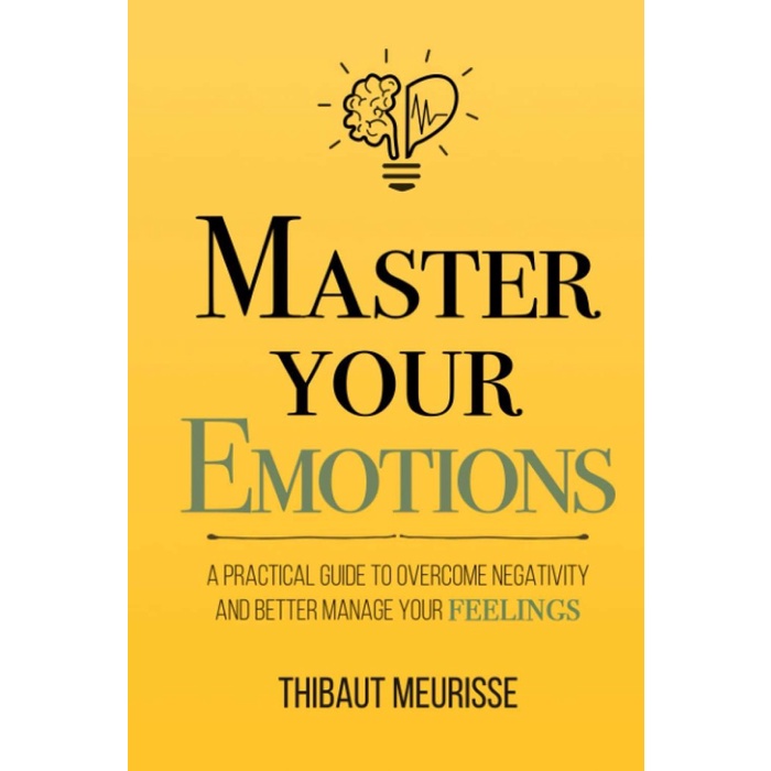 

BUKU Master Your Emotions A Practical Guide to Overcome Negativity