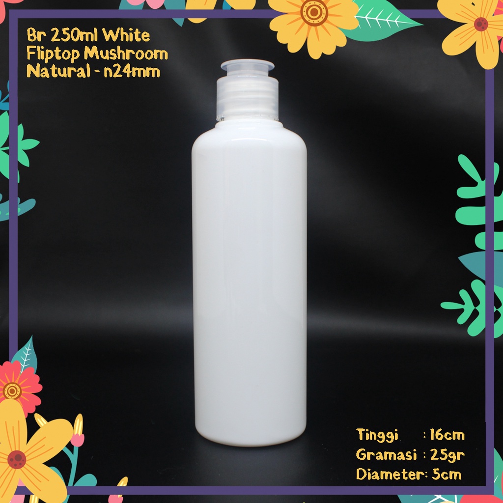BOTOL 250ML PUTIH TUTUP FLIPTOP JAMUR NATURAL MUSHROOM PET KEMASAN KOSMETIK HANDBODY LOTION IMPORT M