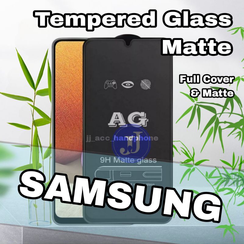 Anti Glare Pelindung Layar TG Tempered Glass Matte SAMSUNG A01 A01 A02 A02S A03S A10 A10S A20 A30 A50 A70 A80 A20S A30S A50S A12 A21 A21S A22 A31 A32 A51 A52 A71 A91 M22 M32 M52 M62 J2 J5 J7 PRIME A03 CORE A33 A53 A73 A04S A04 A04E A14 F04 A34 A54 A24 M14