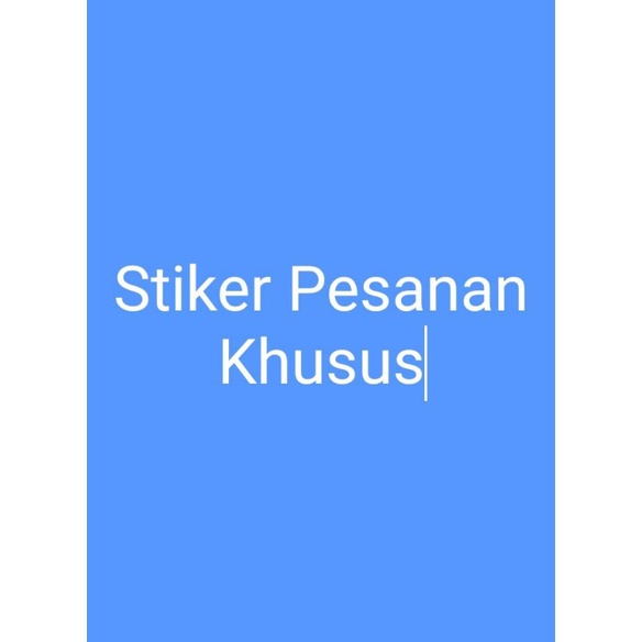 

Stiker Pesanan Khusus Pelanggan