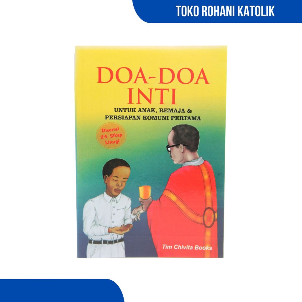 BUKU DOA KATOLIK-DOA-DOA INTI UNTUK ANAK, REMAJA &amp; PERSIAPAN KOMUNI PERTAMA / DISERTAI 25 SIKAP LITURGI / BUKU SEKAMI / BUKU SEKOLAH MINGGU / BUKU DOA ANAK