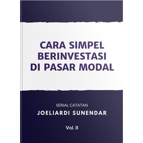 BUKU CARA SIMPEL BERINVESTASI DI PASAR MODAL EDISI REVISI JILID 1-2 JOELIARDI SUNENDAR + BUKU CARA MUDAH MEMAHAMI LAPORAN KEUANGAN [ORIGINAL]