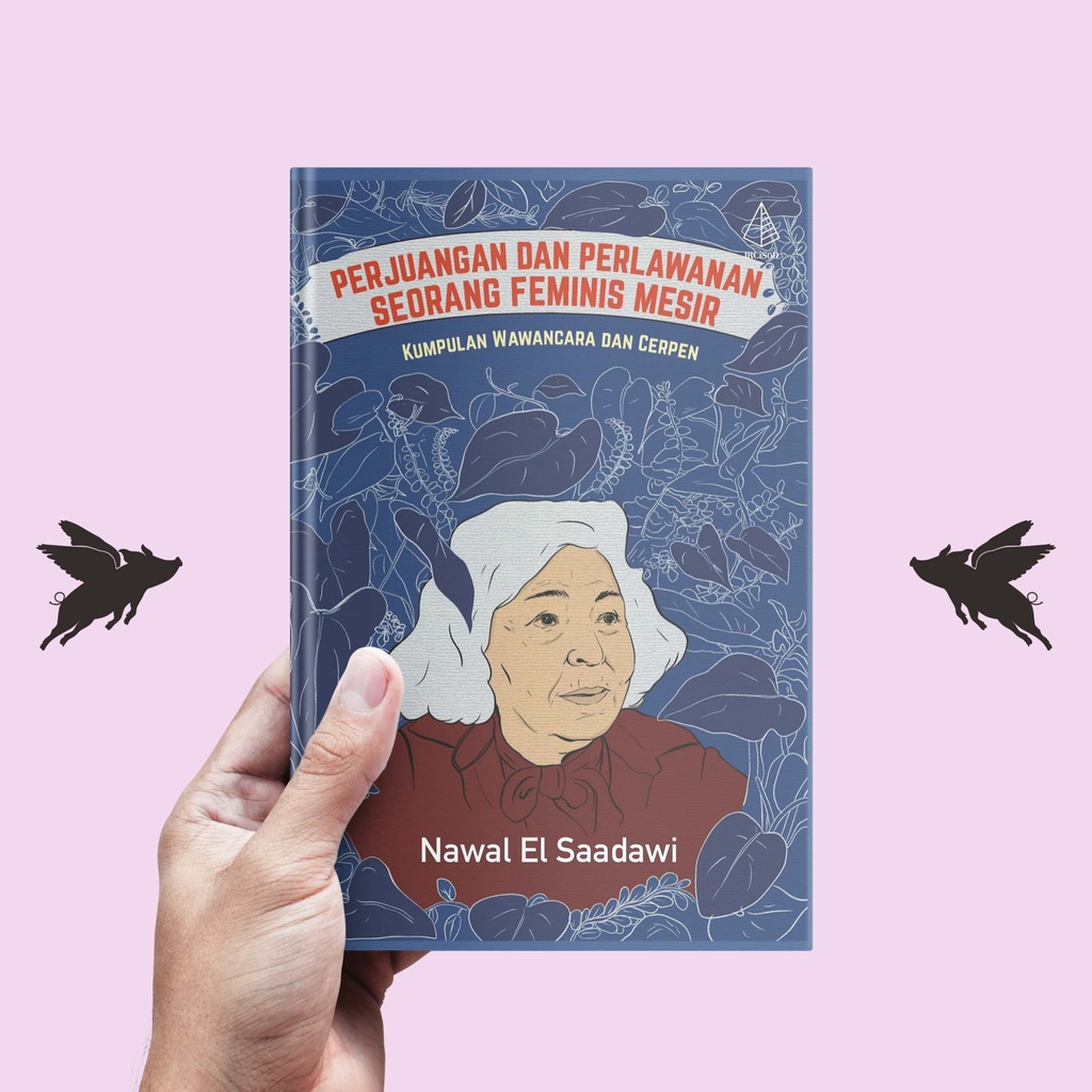 Perjuangan dan Perlawanan Seorang Feminis Mesir - Nawal El Saadawi