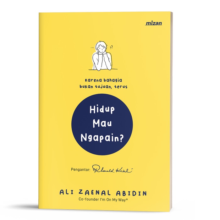 

BUKU HIDUP MAU NGAPAIN - ALI ZAENAL ABIDIN