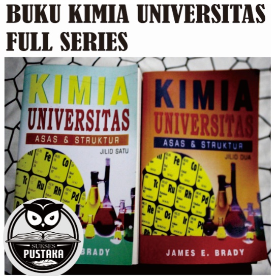 BUKU KIMIA UNIVERSITAS ASAS DAN STRUKTUR JILID 1-2 JAMES E BRADY [ORIGINAL]