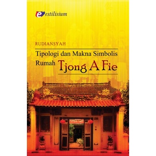 Tipologi dan Makna Simbolis Rumah Tjong A Fie - Rudiansyah