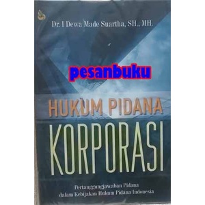 Hupi Buku Hukum Pidana Korporasi - Dr. I Dewa Made Suartha