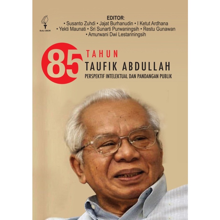 

85 Tahun Taufik Abdullah - Perspektif Intelektual Dan Pandangan Publik