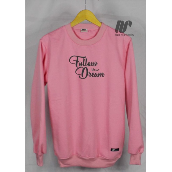 Crewneck Pria Wanita Terlaris Sweater Sablon Aesthetic Follow Your Dream