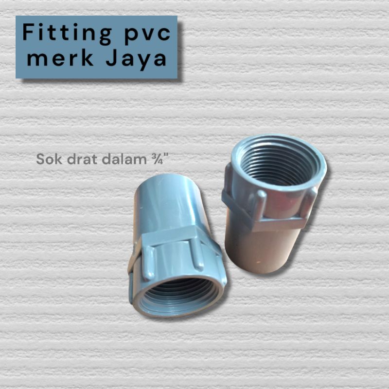 Sok Drat Dalam pvc Merk Jaya ¾" / Fitting paralon sok drat dalam SDD ¾"