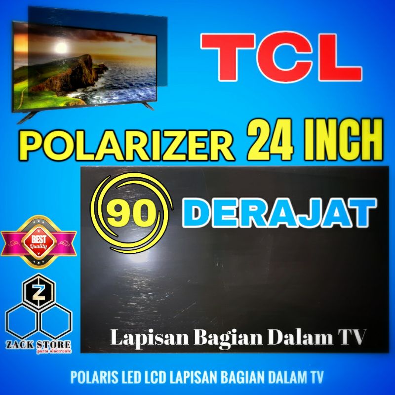 POLARIS POLARIZER TV LED TCL 24 INCH 90 DERAJAT UNTUK LAPISAN BAGIAN DALAM TV