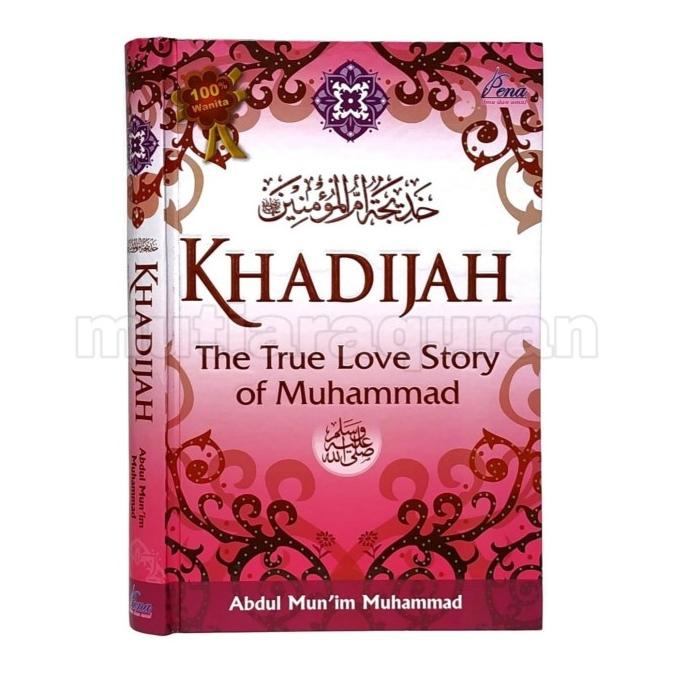 Khadijah The True Love Story of Muhammad
