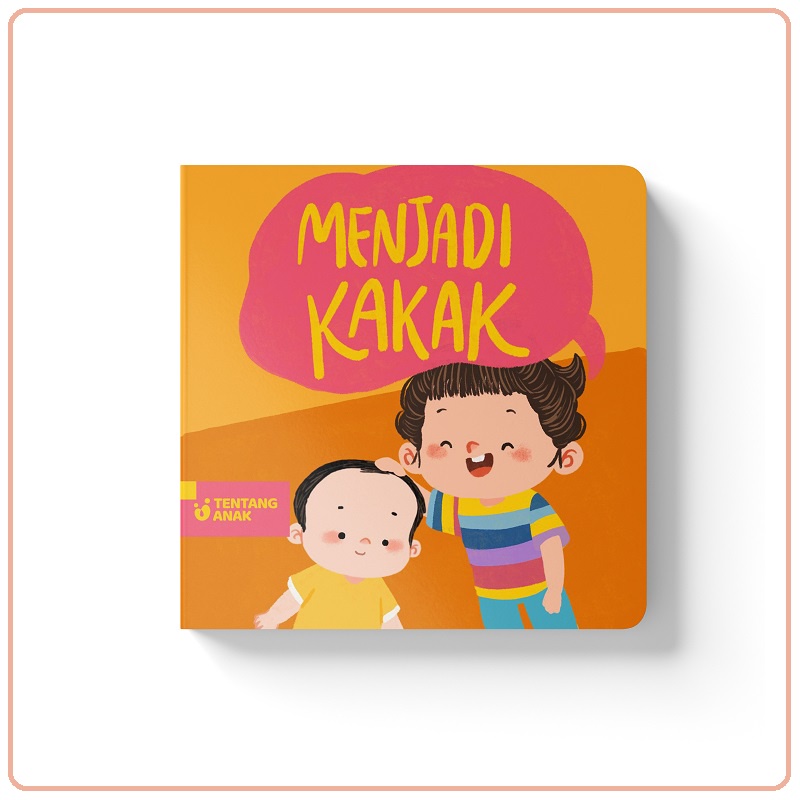 Tentang Anak Board Book Menjadi Kakak | Buku Cerita Anak