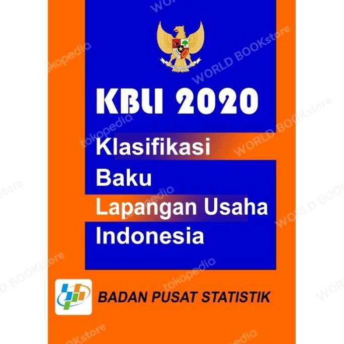 

BUKU KBLI 2020 NEW KLASIFIKASI BAKU LAPANGAN USAHA INDONESIA